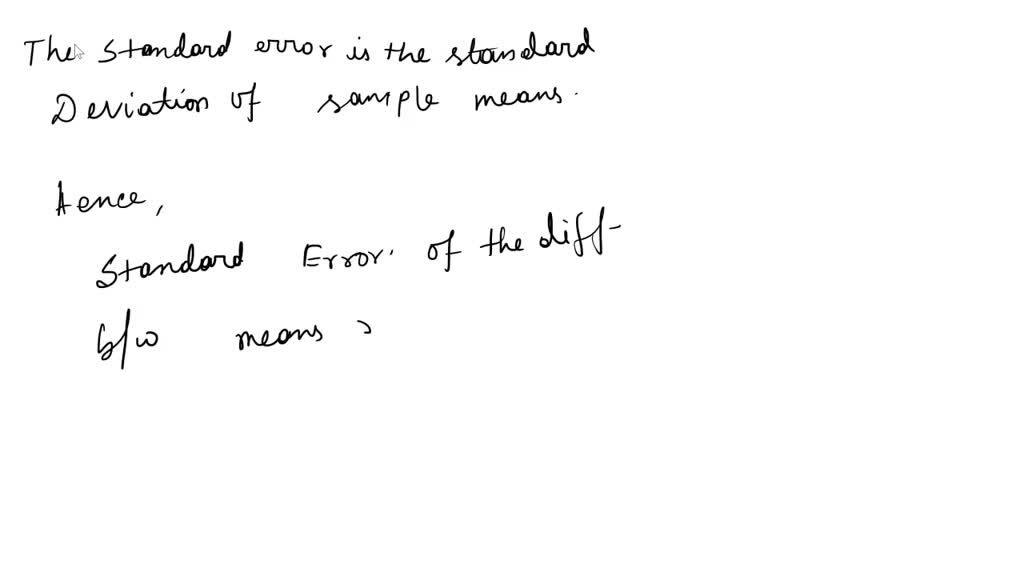 SOLVED The standard error of the differences between means represents