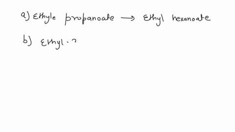 draw-the-products-of-claisen-condensation-of-a-ethyl-propanoate-b-ethyl-3-methylbutanoate-c-ethyl-pentanoate-for-each-the-base-used-is-sodium-ethoxide-and-the-solvent-is-ethanol-34953