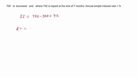 find-the-annual-simple-interest-rate-of-a-loan-where-700-is-borrowed-and-where-742-is-repaid-at-the-end-of-7-months-annual-simple-interest-rate-08634