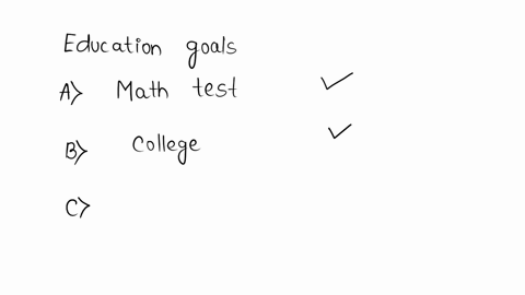 what-are-examples-of-educational-goals-check-all-that-apply-brianna-wants-to-get-an-a-on-her-math-test-jeremy-wants-to-graduate-from-college-with-honors-kayla-wants-to-be-accepted-into-a-fou-69324