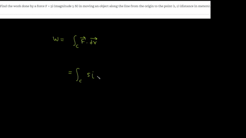 find-the-work-done-by-a-force-f-5i-magnitude-5-n-in-moving-an-object-along-the-line-from-the-origin-to-the-point-1-1-distance-in-meters-53838