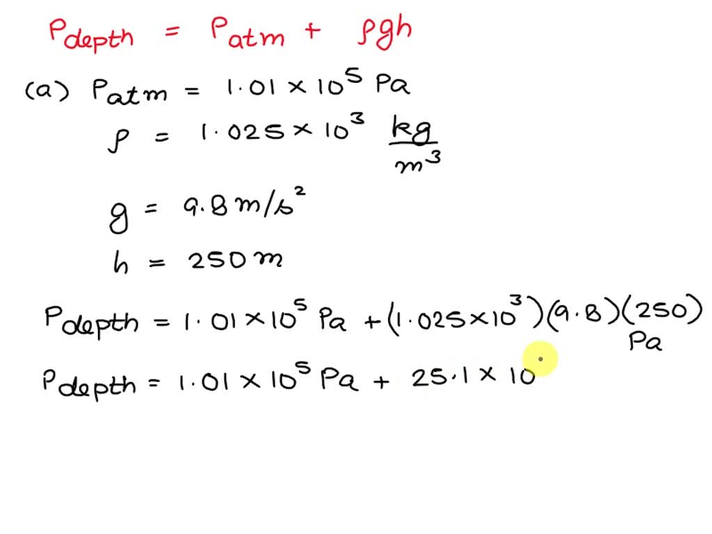 SOLVED A submarine is at an occan depth of 250 m. a. Calculate the
