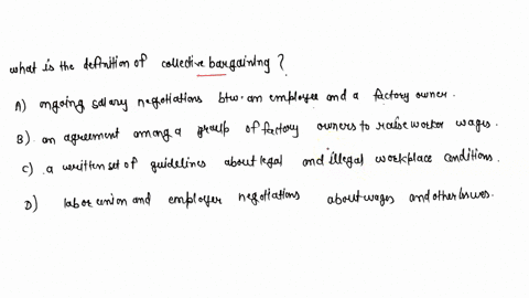 what-is-the-definition-of-collective-bargaining-a-ongoing-salary-negotiations-between-an-employee-and-a-factory-owner-b-an-agreement-among-a-group-of-factory-owners-to-raise-worker-wages-c-a-48058
