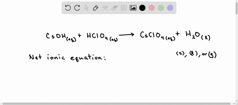 write-a-net-ionic-equation-for-the-following-reaction-csoh-aq-hclo4-aq-csclo4-aq-h2o-l-23237