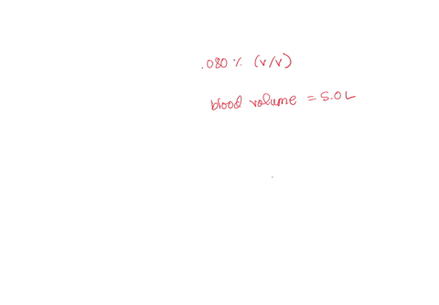 in-all-50-statesa-person-witha-blood-alchohol-concentration-of-0080-vv-is-considered-legally-drunk-what-volume-of-total-alcohol-does-this-concentration-present-assuming-a-blood-volume-of-50-86072