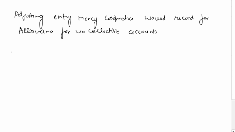 brief-exercise-5-8staticrecord-the-adjusting-entry-for-uncollectible-accountslo5-5-at-the-end-of-the-yearmercy-cosmeticsbalance-of-allowance-for-uncollectible-accounts-is-600debin-before-adj-95257