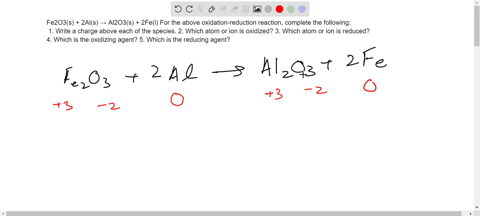 fe2o3s-2als-al2o3s-2fel-for-the-above-oxidation-reduction-reaction-complete-the-following-1-write-a-charge-above-each-of-the-species-2-which-atom-or-ion-is-oxidized-3-which-atom-or-ion-is-re-64234