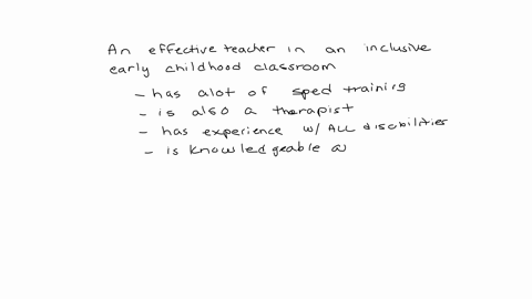 an-effective-teacher-in-an-inclusive-early-childhood-classroom-question-3-options-has-a-lot-of-special-education-training-is-also-a-therapist-has-experience-with-all-disabilities-is-knowledgeable-abou
