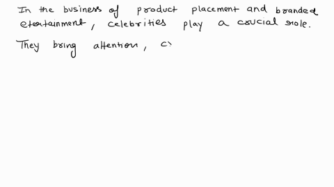 what-is-the-role-for-celebrities-in-the-business-of-product-placement-and-branded-entertainment-describe-a-scene-from-a-tv-show-or-movie-that-illustrates-the-best-way-to-involve-a-celebrity-82398