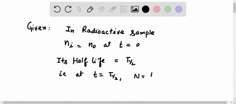 a-sample-of-radioactive-nuclei-has-n0-nuclei-at-time-t-0-the-half-life-of-the-decay-is-t12-in-terms-of-n0-how-many-decays-occur-in-the-time-period-between-t-0-and-t-0500t12-80866