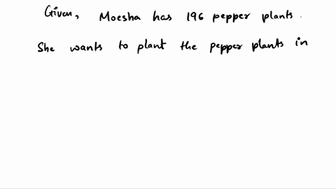 moesha-has-196-pepper-plants-that-she-wants-to-plant-in-a-square-formation-how-many-pepper-plants-should-she-plant-in-each-row-88558