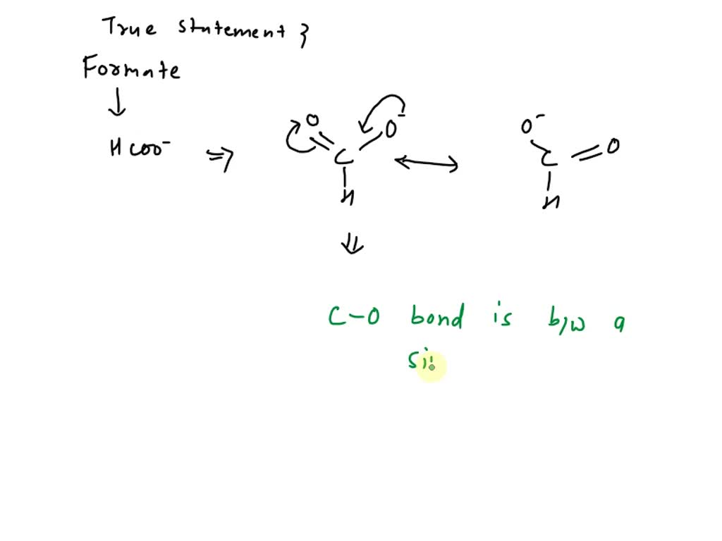 SOLVED: Consider the resonance structures of formate. Select the true ...