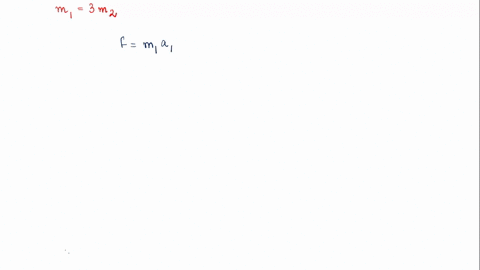 consider-two-objects-of-masses-m1-and-m2-subjected-to-the-same-force-f-if-m1-3m2-what-will-be-the-acceleration-a1-compared-to-the-acceleration-a2-37324