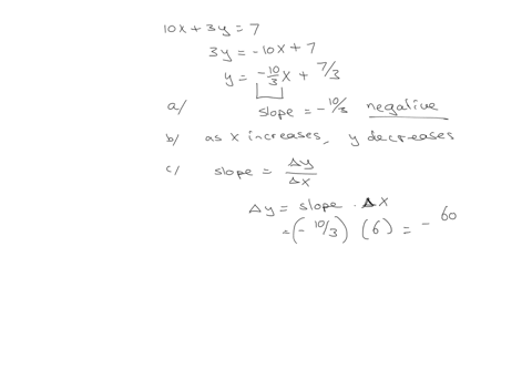 1-given-the-equation-10x-3y-7-answer-the-following-questions-a-is-the-slope-of-the-line-described-by-this-equation-positive-or-negative-b-as-x-increases-in-value-does-y-increase-or-decrease-c-if-x-dec