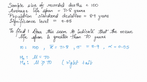 a-random-sample-of-100-recorded-deaths-in-the-united-states-during-the-past-year-showed-an-average-life-span-of-718-years-assuming-a-population-standard-deviation-of-89-years-does-this-seem-19221