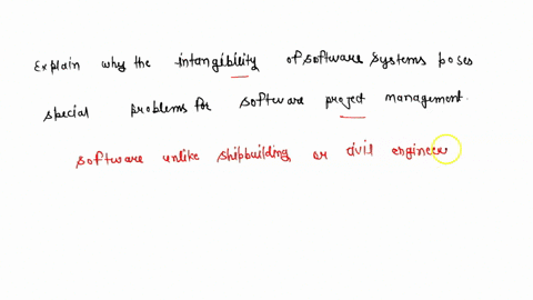 explain-why-the-intangibility-of-software-systems-poses-special-problems-for-software-project-management-10914