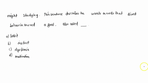 otta-is-so-driven-to-become-a-school-psychologist-that-they-spend-every-night-studying-this-sentence-describes-the-wants-or-needs-that-direct-behavior-toward-a-goal-also-called-________-a-ha-15892