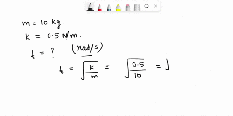 a-mass-of-10-kg-is-attached-to-a-spring-of-stiffness-05-nm-the-mass-is-given-an-initial-displacement-of-00-m-and-an-initial-velocity-of-001-ms-calculate-the-natural-frequency-of-the-spring-m-07656