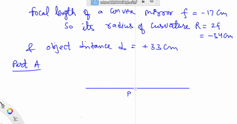 an-objact-is-33-cm-in-front-of-convex-mirror-with-focal-length-f-17-cm-para-use-ray-tracing-determine-the-position-of-the-itnzge-express-your-answer-significant-figures-and-include-the-appro-03434
