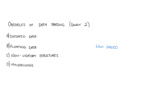 q-select-the-two-obstacles-for-data-parsing-a-outdated-data-b-floating-data-c-non-uniform-structures-d-misspellings-96205