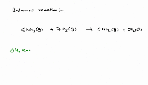 calculate-h-in-kjmol-for-the-reaction-described-by-the-equation-6-nh3g-7-o3g-6-no2g-9-h2ol