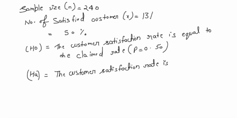 an-airline-company-is-interested-in-improving-customer-satisfaction-rate-from-the-50-currently-claimed-the-company-sponsored-a-survey-of-240-customers-and-found-that-131-customers-were-satis-11039