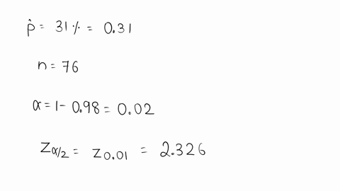 15-please-calculate-a-confidence-interval-for-the-percent-of-your-customers-you-expect-to-go-unsatisfied-you-surveyed-76-customers-and-found-that-31-of-them-were-unsatisfied-you-wish-to-be-9-82334