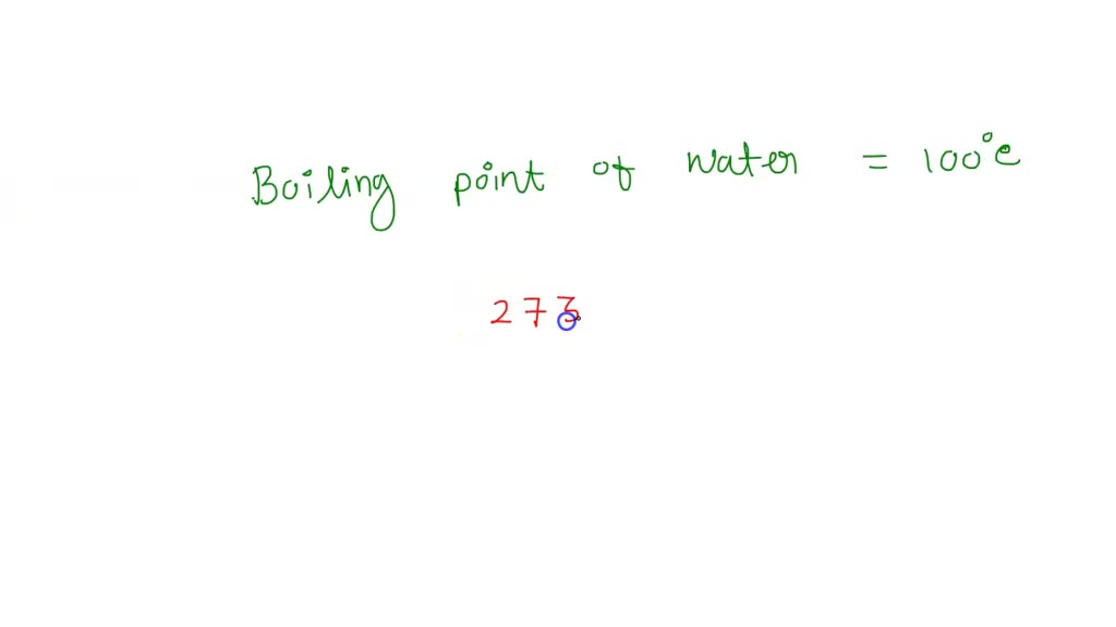 SOLVED The boiling point of water is 100Â°C. Express this in SI units