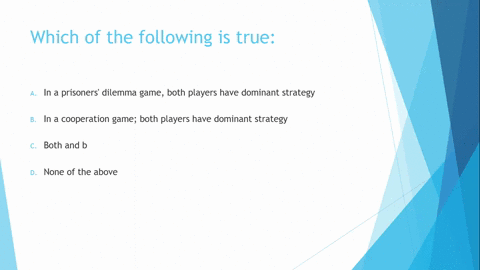 which-of-the-following-is-true-in-a-prisoners-dilemma-game-both-players-have-dominant-strategy-in-a-cooperation-game-both-players-have-dominant-strategy-both-and-b-none-of-the-above-05011