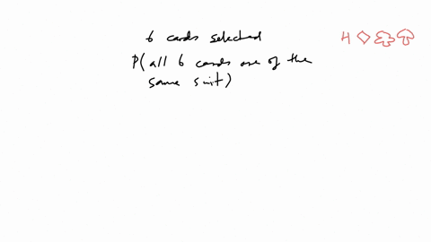 choose-6-cards-uniformly-at-random-from-an-deck-of-52-cards-find-the-probability-that-all-six-cards-are-in-the-sate-suil-40197