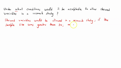 under-what-conditions-would-it-be-acceptable-to-allow-skewed-variables-in-a-research-study-15768