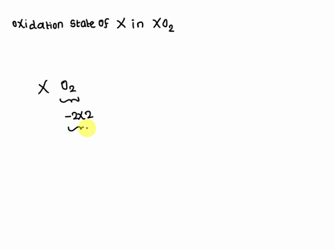 what-is-the-oxidation-number-of-x-in-xo2-77437