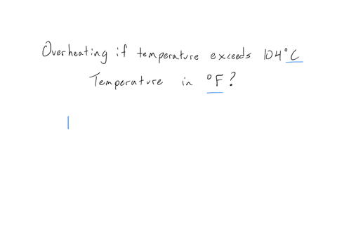 questionthe-engine-of-a-typical-car-is-considered-to-be-overheating-if-the-temperature-exceeds-104c-what-is-the-temperature-in-f-when-a-car-engine-is-considered-overheating-round-to-one-deci-52391