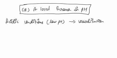 which-of-the-following-would-not-result-in-the-dilation-of-the-terminal-arterioles-and-upstream-arte-40957
