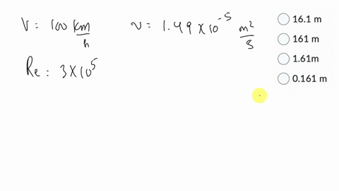 a-smooth-two-dimensional-flat-plate-is-exposed-to-a-wind-velocity-of-100-km-per-hour-if-laminar-boundary-exists-up-to-a-value-of-rex-equal-to-3x105-find-maximum-distance-up-to-which-boundary-layer-per