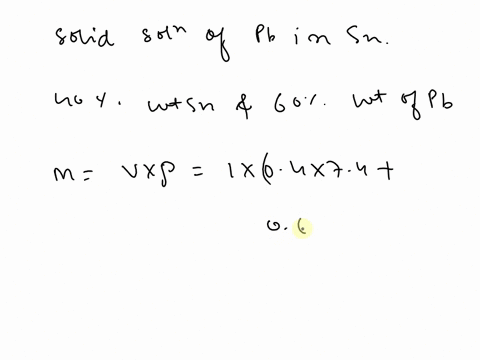 for-a-40-wt-sn60-wt-pb-alloy-at-150-0c-and-taking-the-densities-of-pb-and-sn-at-150-0c-to-be-1123-and-724-gcm3-respectively-a-what-phases-is-are-present-an6-marks-b-what-is-are-the-compositi-59353