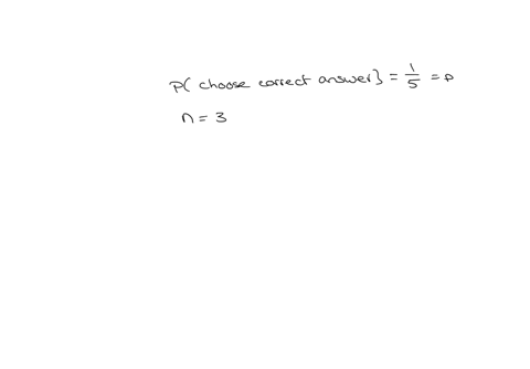 suppose-that-in-a-multiple-choice-exam-there-are-5-choices-in-each-question-a-student-answers-the-questions-completely-randomly-what-is-the-probability-that-the-student-has-two-correct-answers-in-thre