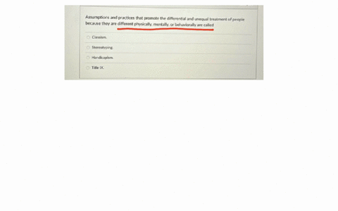 assumptions-and-practices-that-promote-the-differential-and-unequal-treatment-of-people-because-they-are-different-physically-mentally-or-behaviorally-are-called-classism-stereotypine-handicapily-titl