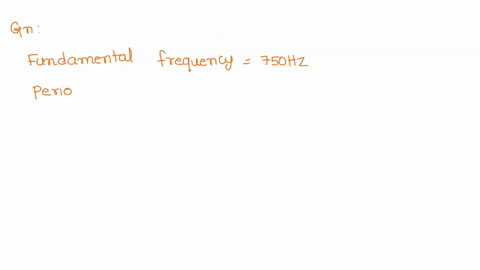 a-signal-has-a-fundamental-frequency-of-750-hz-what-is-its-period-in-ms-round-your-answer-to-two-decimal-places-61293