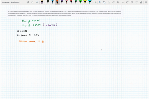 in-a-test-of-the-null-hypothesis-h0-p035-with-alpha001-against-the-alternative-ha-p035-a-large-random-sample-produced-a-z-score-of-205-based-on-this-which-of-the-followin-conclusion-can-be-d-47582