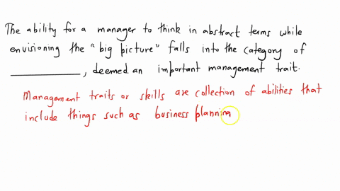 the-ability-for-a-manager-to-think-in-abstract-terms-while-envisioning-the-big-picture-falls-into-the-category-of-_____-deemed-an-important-management-trait-89347