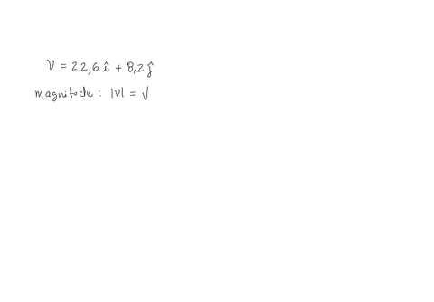 a-ball-is-thrown-and-at-the-time-of-release-the-velocity-of-the-ball-is-given-by-v226i-82j-where-each-component-is-given-in-msec-find-the-initial-velocity-vo-magnitude-of-the-velocity-vector-12254