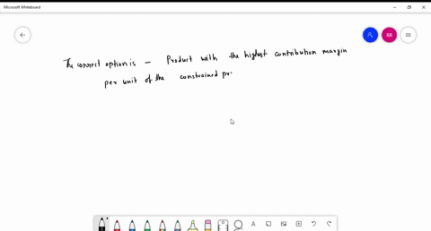when-operating-in-a-constrained-environment-which-products-should-be-produced-a-products-with-the-highest-contribution-margin-per-unit-b-products-with-the-highest-contribution-margin-per-unit-of-the-c