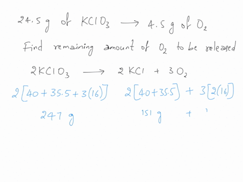 potassium-chlorate-kclo3-decomposes-into-potassium-chloride-kcl-and-oxygen-o2-when-heated-as-shown-in-the-equation-2kcio3s2kcis3o2gthe-initial-mass-of-potassium-chlorate-was-245-g-after-heat-10618