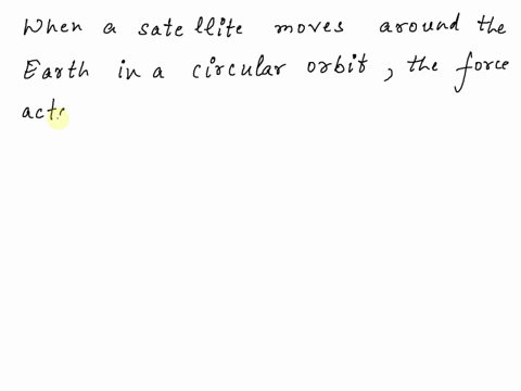 a-satellite-on-a-circular-low-earth-orbit-moves-at-a-constant-speed-and-is-subject-to-the-gravitational-force-of-the-earth-is-there-any-work-done-on-the-satellite-explain-your-answer-62715