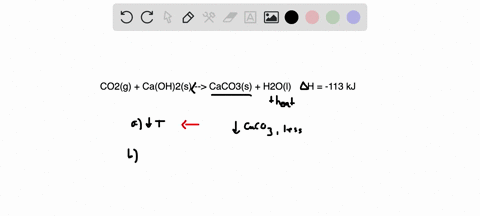 for-the-following-equilibrium-system-which-of-the-changes-will-form-more-or-less-caco3-or-cause-no-change-in-the-amount-of-caco3-co2g-caoh2s-caco3s-h2ol-h0-113-kj-a-decrease-temperature-at-c-27064