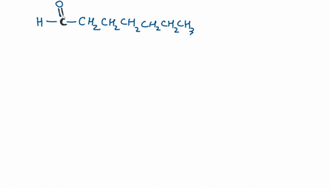 what-is-the-iupac-name-for-the-compound-shown-a-carbonyl-is-bonded-to-a-hydrogen-and-an-alkyl-chain-with-the-condensed-formula-c-h-2-c-h-2-c-h-2-c-h-2-c-h-2-c-h-3-30269