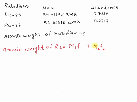 rubidium-has-two-naturally-occurring-isotones-rb-aswith-jbundane-mss-014441179-amujndan-072179-and-rb-87-wich-tialt-04-0690910-27934-imu-und-an-juundance-calculate-the-atomic-weight-of-rubid-20694