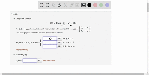 point-graph-the-function-ft-4tut-_-2-_-ut-_-10-0-t-0-for-0-t-c0-where-u-is-the-unit-step-function-with-a-jump-at-0-ie-w-1-t-20-use-your-graph-to-write-this-function-piecewise-as-follows-if-0-24139