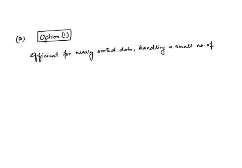 which-sorting-algorthithm-is-best-in-these-scenarios-a-you-are-running-a-library-catalogyou-know-that-the-books-in-your-collection-are-almost-in-sorted-ascending-order-by-titlewith-theexcept-28176